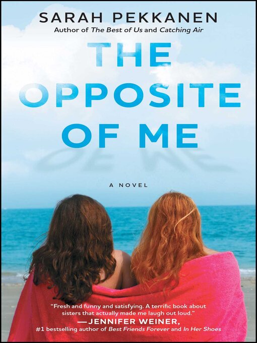 Title details for The Opposite of Me by Sarah Pekkanen - Available